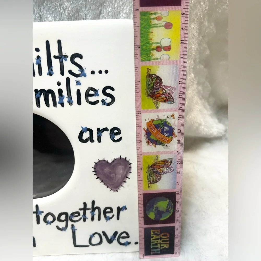 LIKE QUILTS ...FAMILIES ARE STITCHED TOGETHER WITH LOVE CERAMIC PICTURE FRAME
